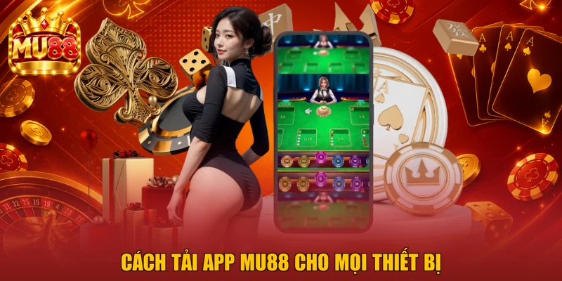 Cách tải app MU88 cho mọi thiết bị