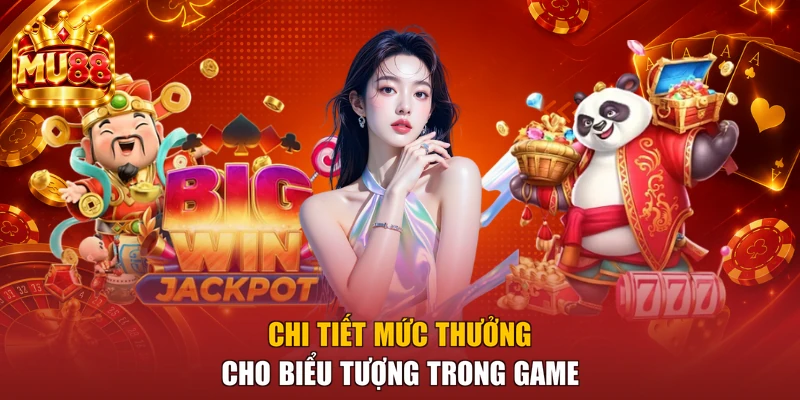 Chi tiết mức thưởng cho biểu tượng trong game