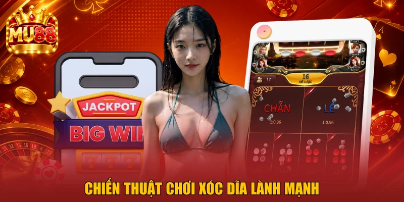 Chiến thuật chơi Xóc Dĩa lành mạnh