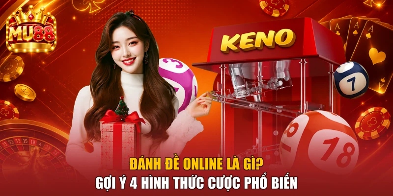 Đánh Đề Online Là Gì? Gợi Ý 4 Hình Thức Cược Phổ Biến