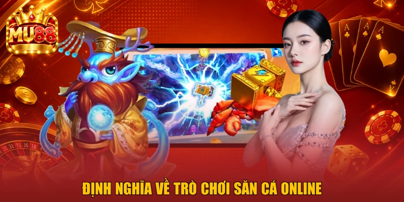 Định nghĩa về trò chơi săn cá online