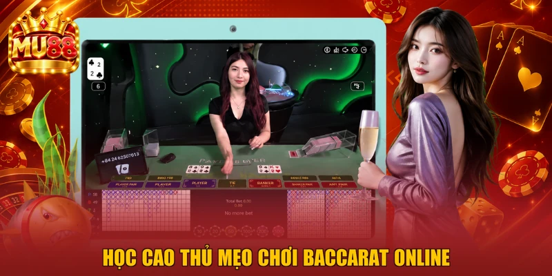 Học cao thủ mẹo chơi Baccarat Online
