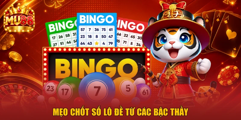 Mẹo chốt số lô đề từ các bậc thầy