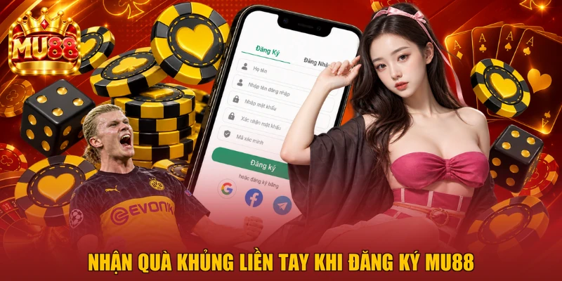 Nhận quà khủng liền tay khi đăng ký MU88