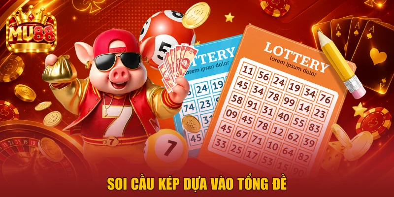 Soi cầu kép dựa vào tổng đề