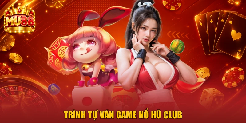 Trình tự ván game nổ hũ Club