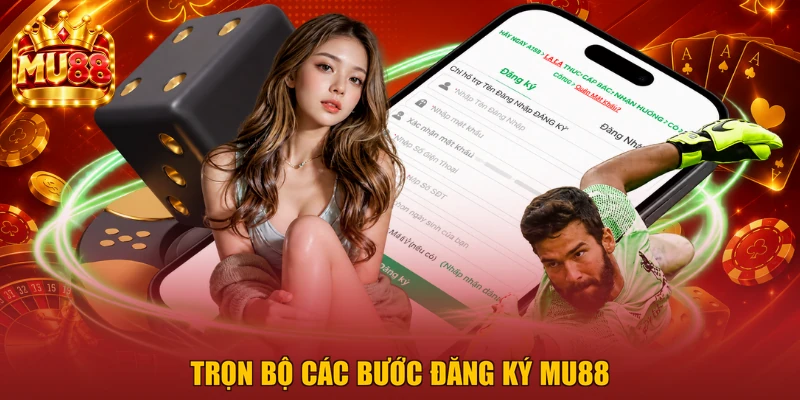 Trọn bộ các bước đăng ký MU88