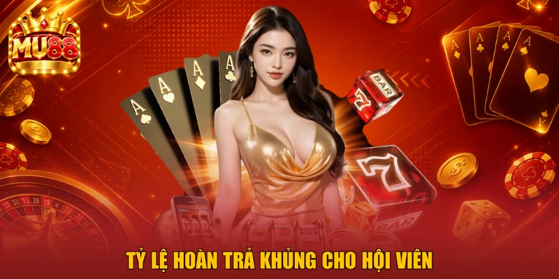 Tỷ lệ hoàn trả khủng cho hội viên